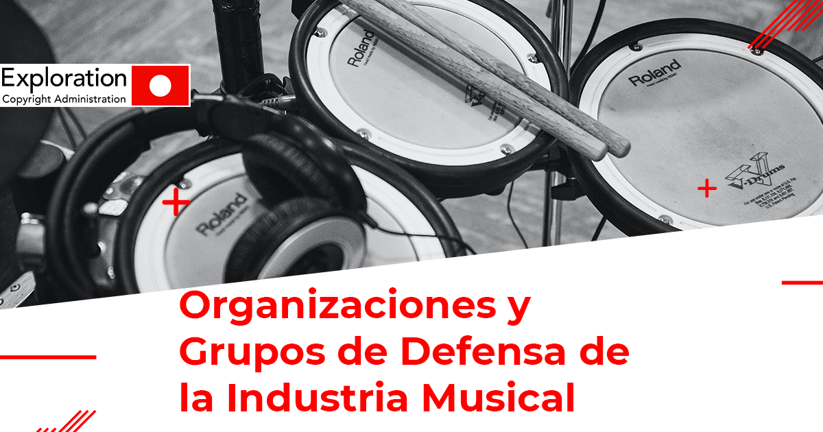 Organizaciones y Grupos de Defensa de la Industria Musical